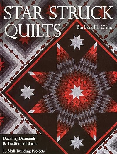 Star Struck Quilts by Barbara H. Cline