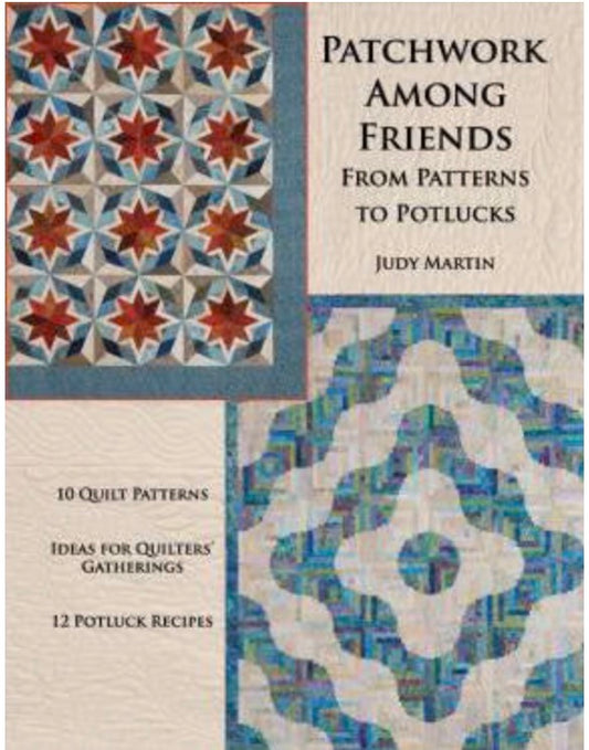 Patchwork Among Friends From Patterns to Potlucks by Judy Martin